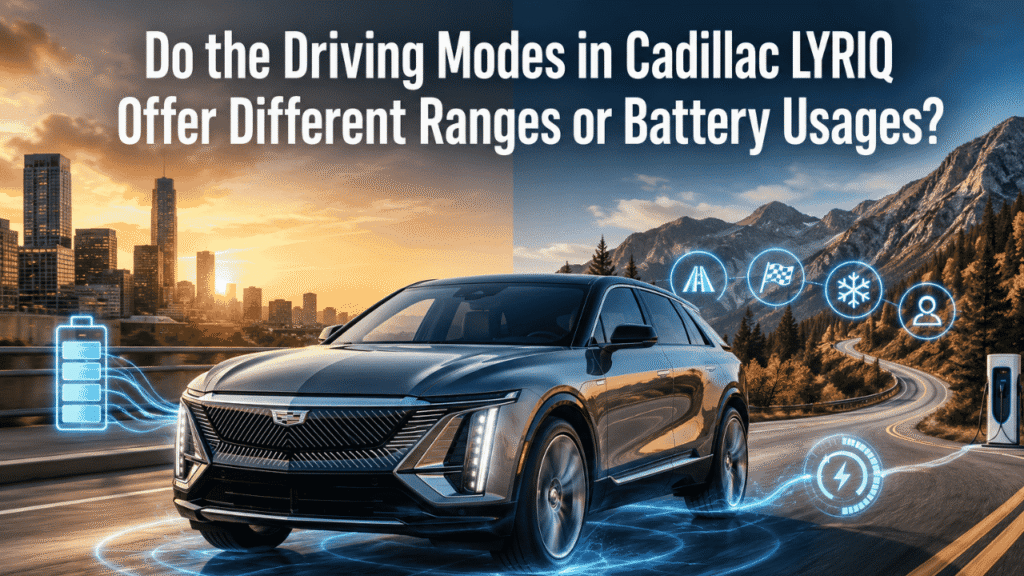 do the driving modes in cadillac lyriq offer different ranges or battery usages?